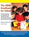 The ADHD Handbook for Schools: Effective Strategies for Identifying and Teaching Students with ADHD (Reg. 29.95)