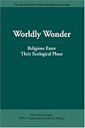 Worldly Wonder: Religions Enter Their Ecological Phase (Master Hsuan Hua Memorial Lecture)
