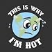 This is Why I'm Hot - Funny T-Shirt