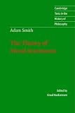 Adam Smith: The Theory of Moral Sentiments Adam Smith: The Theory of Moral Sentiments