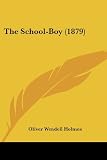 The School-Boy (0548577269) by Oliver Wendell Holmes