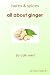 Herbs and Spices (All About Ginger)