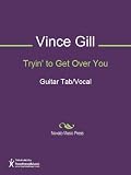 Tryin` to Get Over You Sheet Music