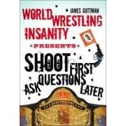 World Wrestling Insanity Presents: Shoot First . . . Ask Questions Later