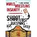 World Wrestling Insanity Presents: Shoot First . . . Ask Questions Later