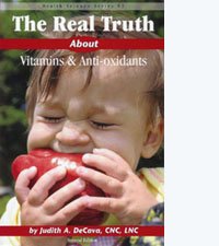 The Real Truth About Vitamins & Anti-oxidants