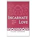 Incarnate Love: Essays in Orthodox Ethics, Second Edition