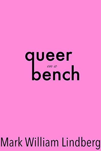 Queer on a Bench, by Mark William Lindberg