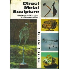 Direct Metal Sculpture ~ Creative Techniques and Appreciation