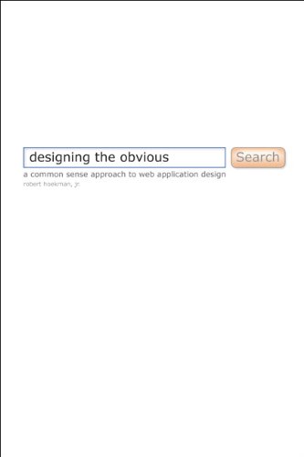 Designing the Obvious: A Common Sense Approach to Web & Mobile Application Design (2nd Edition) (Voices That Matter)