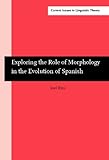 Exploring the Role of Morphology in the Evolution of Spanish (Linguistik Aktuell/Linguistics Today)