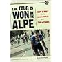 The Tour Is Won on the Alpe: Alpe D'Huez and the Classic Battles of the Tour De France (Photography)