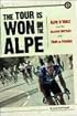 The Tour Is Won on the Alpe: Alpe d'Huez and the Classic Battles of the Tour de France (Photography)