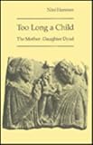 Too long a child : the mother-daughter dyad