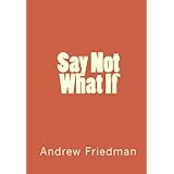 Say Not What If