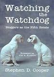 Watching the Watchdog: Bloggers As the Fifth Estate
