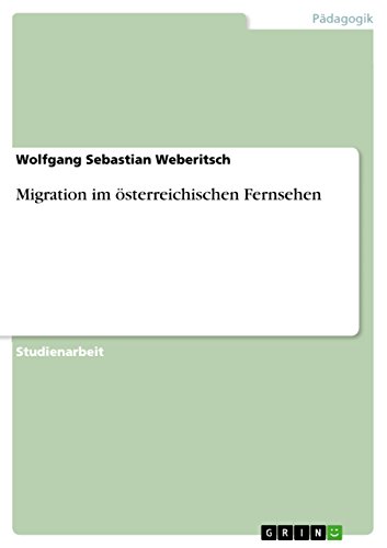 Migration im österreichischen Fernsehen (German Edition)