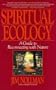 Spiritual Ecology: A Guide to Reconnecting with Nature