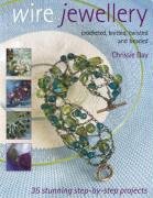 Wire Jewellery: Crocheted, Knitted, Twisted and Beaded