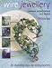 Wire Jewellery: Crocheted, Knitted, Twisted and Beaded