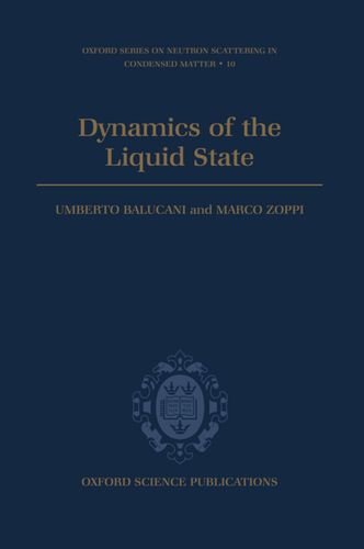 Dynamics of the Liquid State (Oxford Series on Neutron Scattering in Condensed Matter)