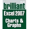 Brilliant Microsoft Excel 2007 Charts and Graphs (Brilliant Excel Solutions)