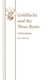 Goldilocks and the three bears : a pantomime