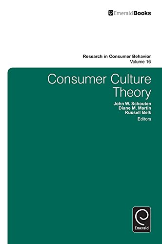 Consumer Culture Theory: 16 (Research in Consumer Behavior)