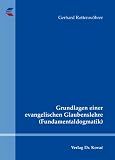 Produkt-Bild: Grundlagen einer evangelischen Glaubenslehre (Fundamentaldogmatik)