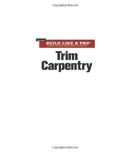 Trim Carpentry (Build Like A Pro) - Taunton Press - 1561589438 - ISBN:1561589438