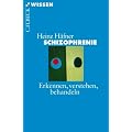 Schizophrenie: Erkennen, Verstehen, Behandeln