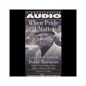 When Pride Still Mattered: A Life of Vince Lombardi