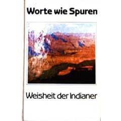 Worte wie Spuren. Weisheit der Indianer