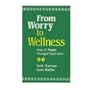 From Worry to Wellness: How 21 People Changed Their Lives