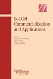 Sol-Gel Commercialization and Applications: Proceedings of the Symposium at the 102nd Annual Meeting of The American Ceramic Society, held May 1-2, 2000, ... Transactions (Ceramic Transactions Series)