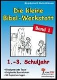 Die kleine Bibel-Werkstatt, Bd.1: 1./2 - Schuljahr: Kindgerechte Texte - Originelle Bastelideen - 36 Kopiervorlagen - Birgit K&ouml;lmel