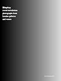Display : recent installation photographs from London galleries and venues