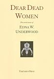 Dear dead women : the weird stories of Edna Underwood
