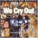 We Cry Out We Cry Out