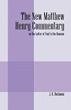 The New Matthew Henry Commentary: On the Letter of Paul to the Romans