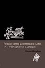 Ritual and Domestic Life in Prehistoric Europe, Bradley
