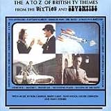 The A To Z Of British TV Themes From The Sixties And Seventies