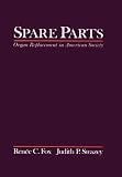 Spare Parts: Organ Replacement in American Society