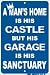A Man's Home Is His Castle But His Garage Is His Sanctuary - Metal Parking Sign