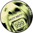 999 - Nasty! Nasty! - Button / Pin