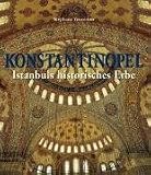 Konstantinopel: Istanbuls historisches Erbe - Stephane Yerasimos