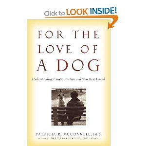 For the Love of a Dog: Understanding Emotion in You and Your Best Friend by Patricia B. McConnell (HARDCOVER)