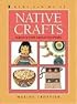 Native Crafts: Inspired by North America's First Peoples (Kids Can Do It)