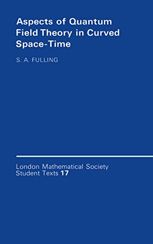 Aspects of Quantum Field Theory in Curved Spacetime (London Mathematical Society Student Texts)