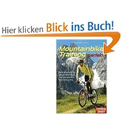 Mountainbike-Training perfekt: Optimal trainieren f�r Mountainbike-Touren, Trans-Alp, Marathon und Cross-Country